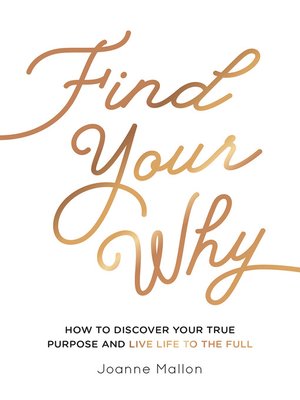cover image of Find Your Why: How to Discover Your True Purpose and Live Life to the Full